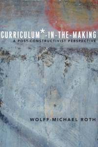 Curriculum*-in-the-Making av Wolff-Michael Roth