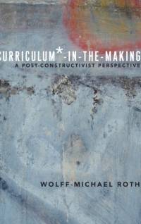 Curriculum*-in-the-Making av Wolff-Michael Roth