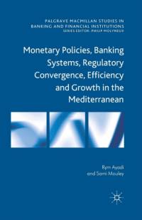 Monetary Policies, Banking Systems, Regulatory Convergence, Efficiency and Growth in the Mediterranean av R. Ayadi