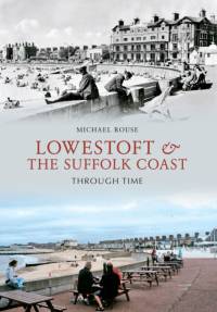Lowestoft & the Suffolk Coast Through Time av Michael Rouse