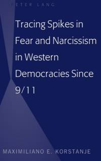 Tracing Spikes in Fear and Narcissism in Western Democracies Since 9/11 av Maximiliano E. Korstanje