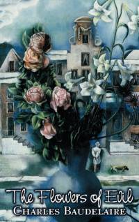 The Flowers of Evil by Charles P. Baudelaire, Poetry, European, French av Charles P Baudelaire