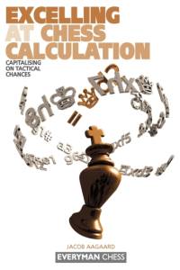 Excelling at Chess Calculation av Grandmaster Jacob Aagaard