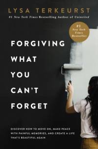 Forgiving What You Can't Forget av Lysa TerKeurst