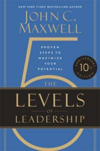 The 5 Levels of Leadership (10th Anniversary Edition) av John C. Maxwell