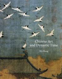 Chinese Art and Dynastic Time av Hung Wu