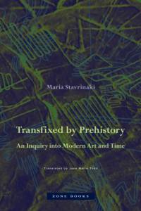 Transfixed by Prehistory – An Inquiry into Modern Art and Time av Maria Stavrinaki