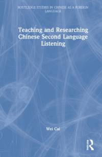 Teaching and Researching Chinese Second Language Listening av Wei Cai