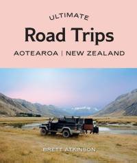 Ultimate Road Trips: Aotearoa New Zealand av Brett Atkinson