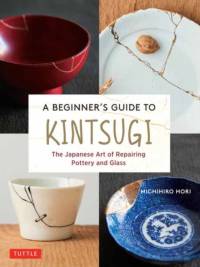 A Beginner's Guide to Kintsugi av Michihiro Hori