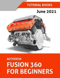 Autodesk Fusion 360 For Beginners (June 2021) (Colored) av Tutorial Books