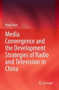 Media Convergence and the Development Strategies of Radio and Television in China av Peng Duan