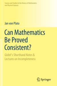 Can Mathematics Be Proved Consistent? av Jan von Plato