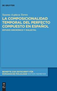 La composicionalidad temporal del perfecto compuesto en espanol av Susana Azpiazu Torres