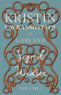 Kristin Lavransdatter - The Garland - The Mistress Of Husaby av Sigrid Undset