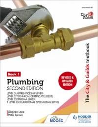 The City & Guilds Textbook: Plumbing Book 1, Second Edition: For the Level 3 Apprenticeship (9189), Level 2 Technical Certificate (8202), Level 2 Diploma (6035) & T Level Occupational Specialisms (8710) av Peter Tanner