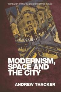 Modernism, Space and the City av Andrew Thacker