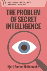 The Problem of Secret Intelligence av Kjetil Anders Hatlebrekke