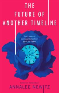 The Future of Another Timeline av Annalee Newitz