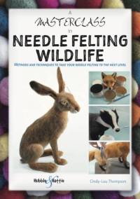 A Masterclass in Needle Felting Wildlife av Cindy-Lou Thompson