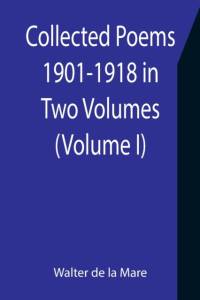 Collected Poems 1901-1918 in Two Volumes. (Volume I) av Walter de la Mare