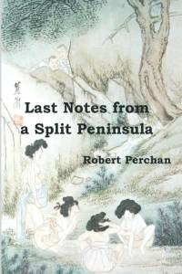 Last Notes from A Split Peninsula av Robert Perchan