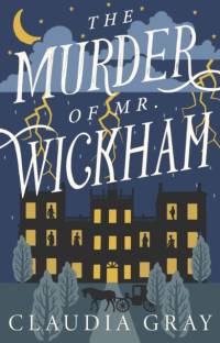 The Murder of Mr. Wickham av Claudia Gray