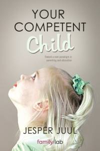 Your Competent Child av Associate Professor Jesper (The Royal Danish Academy of Fine Arts) Juul