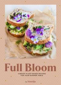 Full Bloom: Vibrant Plant-Based Recipes av Virpi Mikkonen