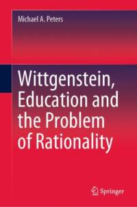 Wittgenstein, Education and the Problem of Rationality av Michael A. Peters