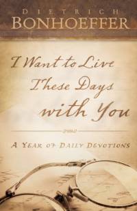 I Want to Live These Days with You av Dietrich Bonhoeffer