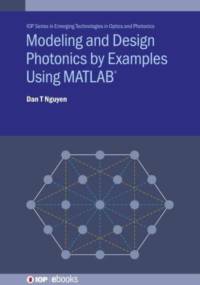 Modeling and Design Photonics by Examples Using MATLAB® av Dan T (Corning Research and Development Corporation Nguyen
