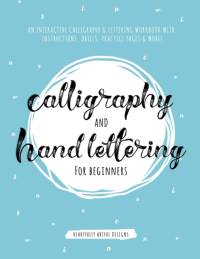Calligraphy and Hand Lettering for Beginners av Heartfully Artful Designs
