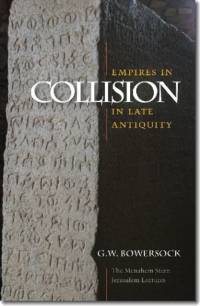 Empires in Collision in Late Antiquity av G. W. Bowersock
