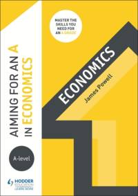 Aiming for an A in A-level Economics av James Powell