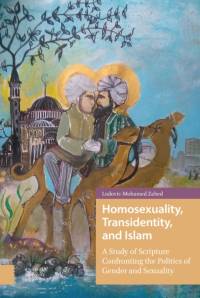 Homosexuality, Transidentity, and Islam av Ludovic-Mohamed Zahed