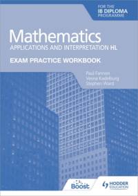 Exam Practice Workbook for Mathematics for the IB Diploma: Applications and interpretation HL av Paul Fannon