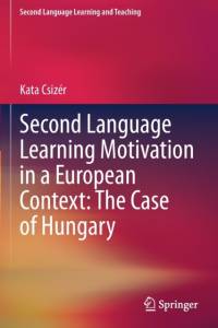 Second Language Learning Motivation in a European Context: The Case of Hungary av Kata Csizer