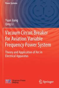 Vacuum Circuit Breaker for Aviation Variable Frequency Power System av Qing Li