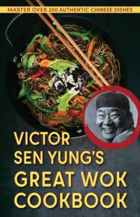 Victor Sen Yung's Great Wok Cookbook - from Hop Sing, the Chinese Cook in the Bonanza TV Series av Victor Sen Yung