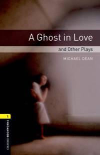 Oxford Bookworms Library: Level 1:: A Ghost in Love and Other Plays av Michael Dean