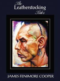 The Leatherstocking Tales (complete and Unabridged) av James Fenimore Cooper