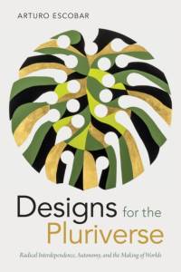 Designs for the Pluriverse av Arturo Escobar