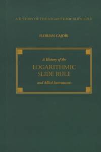 A History of the Logarithmic Slide Rule and Allied Instruments av Florian Cajori