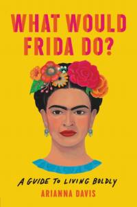What Would Frida Do? av Arianna Davis