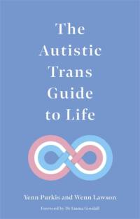 The Autistic Trans Guide to Life av Yenn Purkis