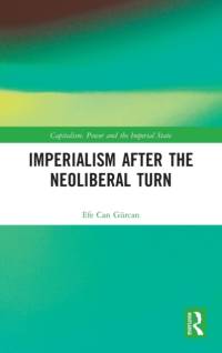 Imperialism after the Neoliberal Turn av Efe Can (Istinye University Gurcan