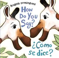 How Do You Say? / ¿Como Se Dice? (Spanish Bilingual) av Angela Dominguez