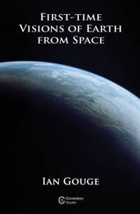 First-time Visions of Earth from Space av Ian Gouge
