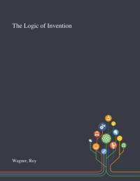 The Logic of Invention av Roy Wagner